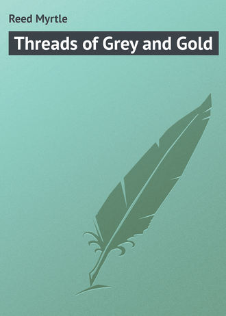 Threads of Grey and Gold. Reed Myrtle