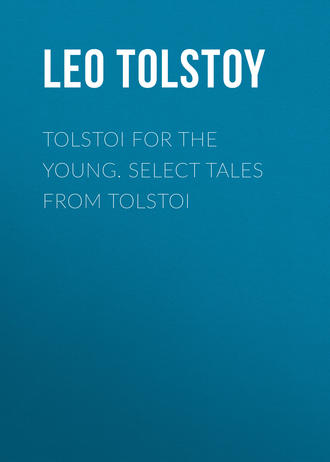 Лев Толстой. Tolstoi for the young. Select tales from Tolstoi