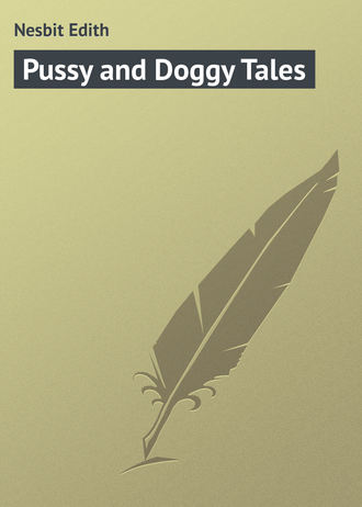 Эдит Несбит. Pussy and Doggy Tales