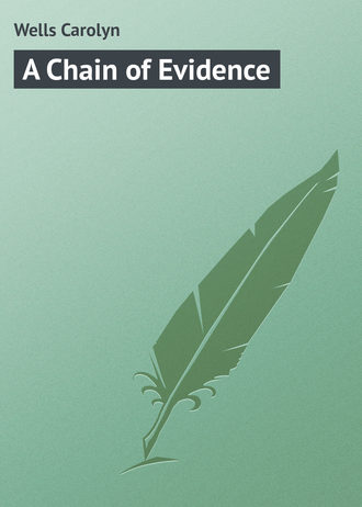 Wells Carolyn. A Chain of Evidence
