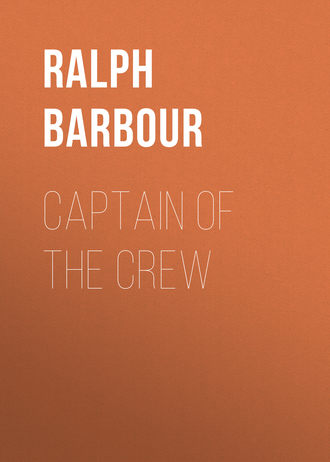 Barbour Ralph Henry. Captain of the Crew