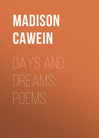 Cawein Madison Julius. Days and Dreams: Poems