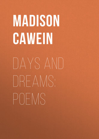 Days and Dreams: Poems. Cawein Madison Julius
