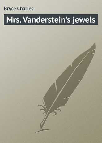 Bryce Charles. Mrs. Vanderstein's jewels