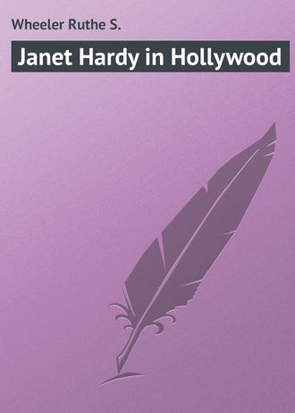 Wheeler Ruthe S.. Janet Hardy in Hollywood