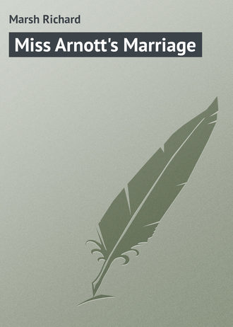 Ричард Марш. Miss Arnott's Marriage