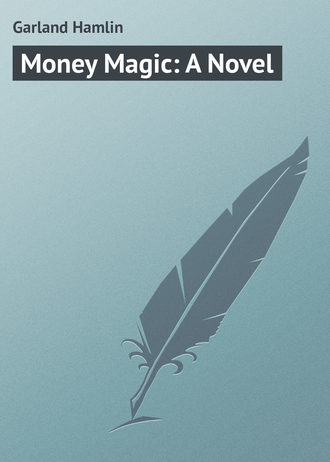 Money Magic: A Novel. Garland Hamlin