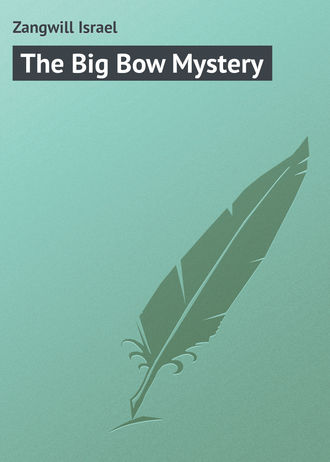 Zangwill Israel. The Big Bow Mystery