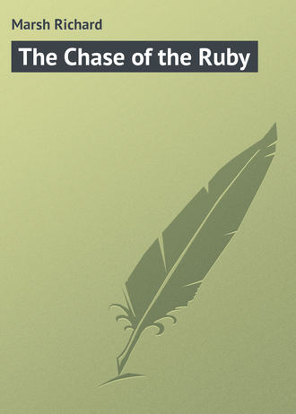 Ричард Марш. The Chase of the Ruby