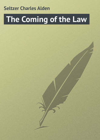 Seltzer Charles Alden. The Coming of the Law