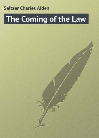 The Coming of the Law. Seltzer Charles Alden