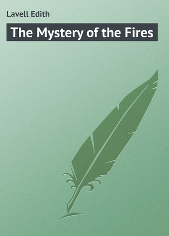 Lavell Edith. The Mystery of the Fires