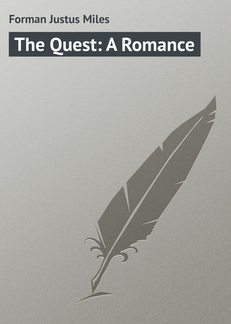 Forman Justus Miles. The Quest: A Romance