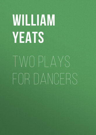 William Butler Yeats. Two plays for dancers