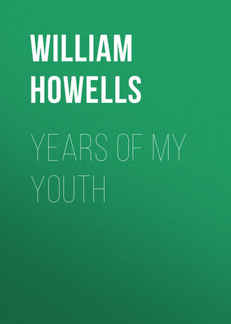 Howells William Dean. Years of My Youth