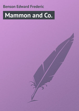 Эдвард Фредерик Бенсон. Mammon and Co.