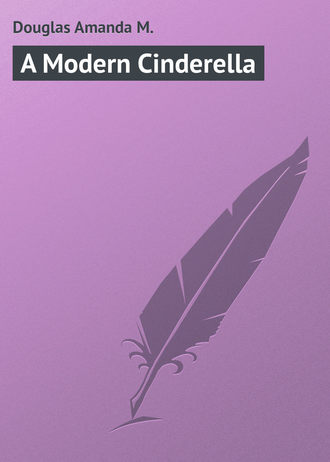 Douglas Amanda M.. A Modern Cinderella