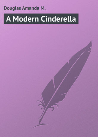 A Modern Cinderella. Douglas Amanda M.