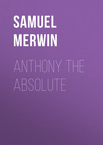Merwin Samuel. Anthony The Absolute