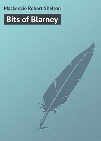 Mackenzie Robert Shelton. Bits of Blarney