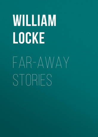 Locke William John. Far-away Stories