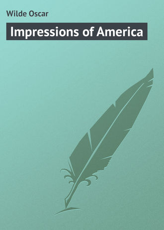 Оскар Уайльд. Impressions of America