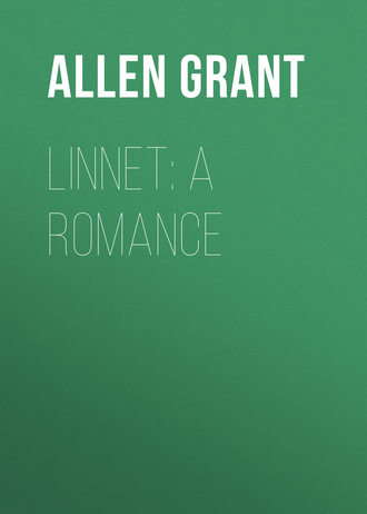 Allen Grant. Linnet: A Romance
