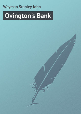 Weyman Stanley John. Ovington's Bank