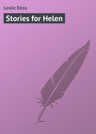 Leslie Eliza. Stories for Helen