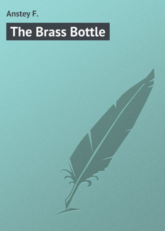 The Brass Bottle. Anstey F.