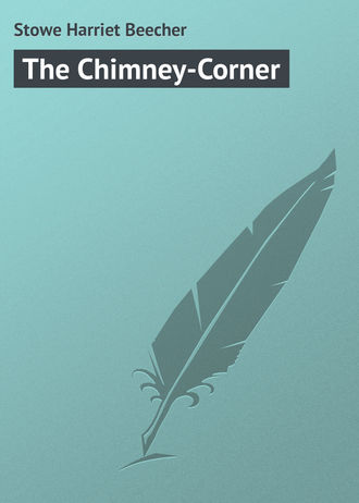 Гарриет Бичер-Стоу. The Chimney-Corner