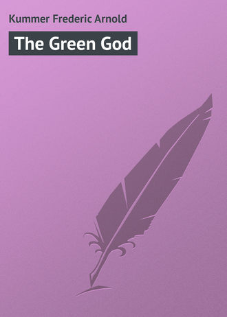 Kummer Frederic Arnold. The Green God