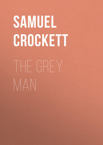 Crockett Samuel Rutherford. The Grey Man