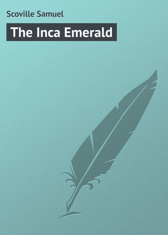 Scoville Samuel. The Inca Emerald