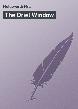 Molesworth Mrs.. The Oriel Window