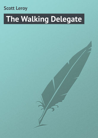 The Walking Delegate. Scott Leroy