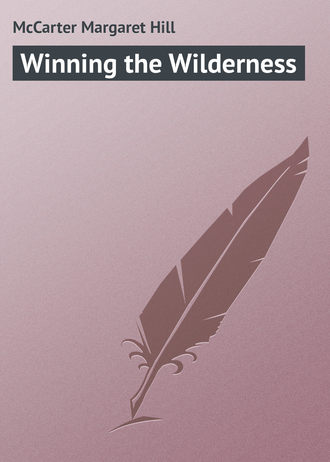 Winning the Wilderness. McCarter Margaret Hill
