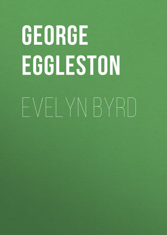 Eggleston George Cary. Evelyn Byrd