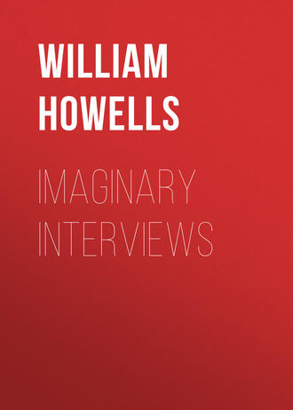 Howells William Dean. Imaginary Interviews