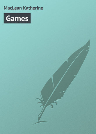 Games. MacLean Katherine
