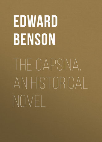 Эдвард Фредерик Бенсон. The Capsina. An Historical Novel