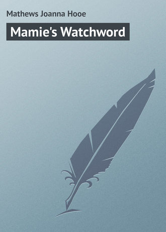 Mamie's Watchword. Mathews Joanna Hooe