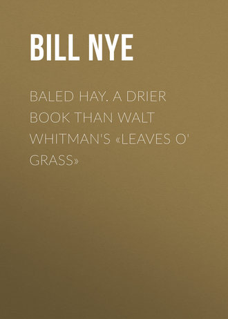 Nye Bill. Baled Hay. A Drier Book than Walt Whitman's «Leaves o' Grass»