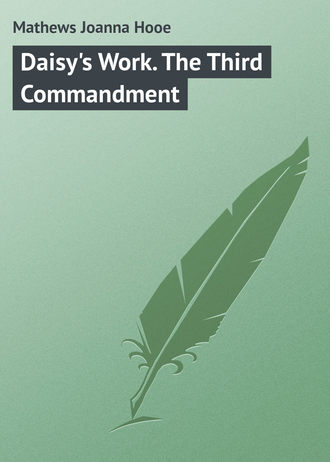 Daisy's Work. The Third Commandment. Mathews Joanna Hooe