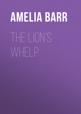 The Lion's Whelp. Barr Amelia E.
