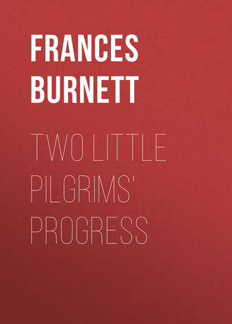 Фрэнсис Элиза Ходжсон Бёрнетт. Two Little Pilgrims' Progress