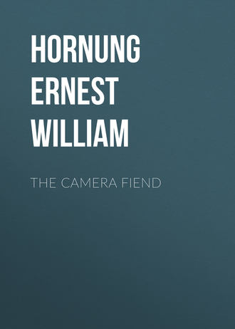 Hornung Ernest William. The Camera Fiend