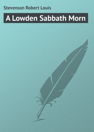 Роберт Льюис Стивенсон. A Lowden Sabbath Morn