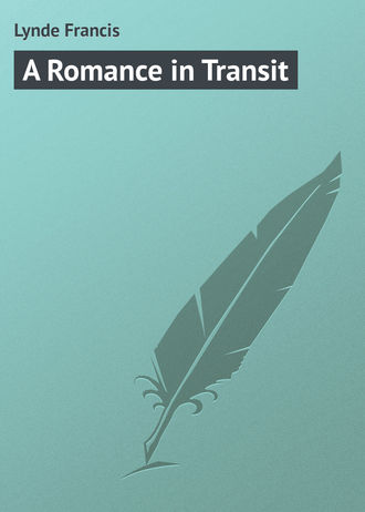 Lynde Francis. A Romance in Transit
