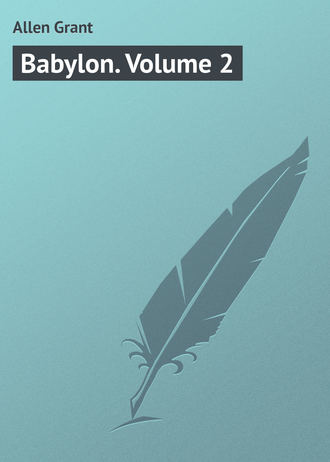 Allen Grant. Babylon. Volume 2